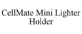 CELLMATE MINI LIGHTER HOLDER