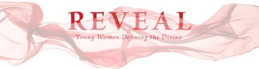 REVEAL YOUNG WOMEN DEFINING THE DIVINE