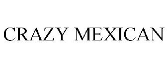 CRAZY MEXICAN