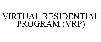VIRTUAL RESIDENTIAL PROGRAM (VRP)