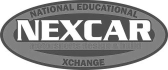 NATIONAL EDUCATIONAL XCHANGE NEXCAR MOTORSPORTS DESIGN & BUILD