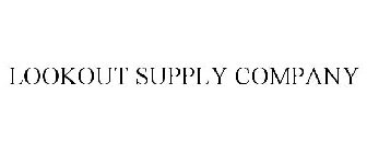 LOOKOUT SUPPLY COMPANY