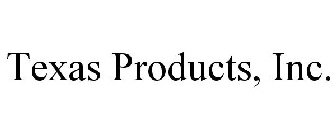 TEXAS PRODUCTS, INC.