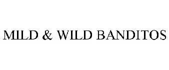 MILD & WILD BANDITOS