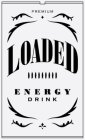 PREMIUM LOADED ENERGY DRINK