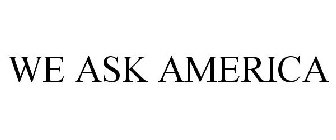 WE ASK AMERICA