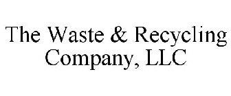 THE WASTE & RECYCLING COMPANY, LLC