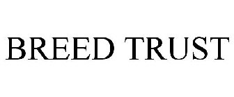 BREED TRUST