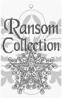 RANSOM COLLECTION