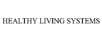 HEALTHY LIVING SYSTEMS