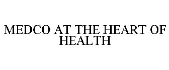 MEDCO AT THE HEART OF HEALTH