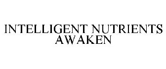INTELLIGENT NUTRIENTS AWAKEN