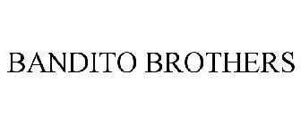 BANDITO BROTHERS
