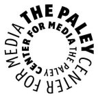 THE PALEY CENTER FOR MEDIA THE PALEY CENTER FOR MEDIA
