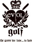 EVOL GOLF THE GAME WE LOVE ... TO HATE