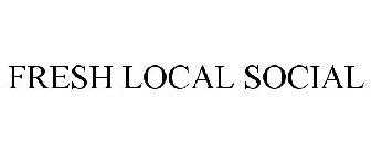 FRESH LOCAL SOCIAL