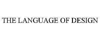 THE LANGUAGE OF DESIGN