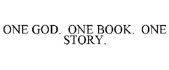 ONE GOD. ONE BOOK. ONE STORY.