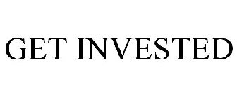GET INVESTED