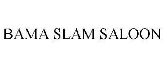 BAMA SLAM SALOON