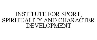 INSTITUTE FOR SPORT, SPIRITUALITY AND CHARACTER DEVELOPMENT