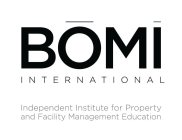 BOMI INTERNATIONAL INDEPENDENT INSTITUTE FOR PROPERTY AND FACILITY MANAGEMENT EDUCATION