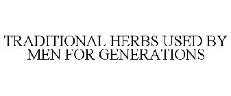 TRADITIONAL HERBS USED BY MEN FOR GENERATIONS