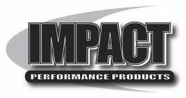 IMPACT PERFORMANCE PRODUCTS