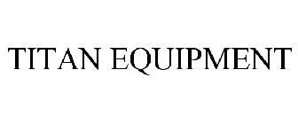 TITAN EQUIPMENT