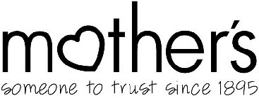 MOTHER'S SOMEONE TO TRUST SINCE 1895