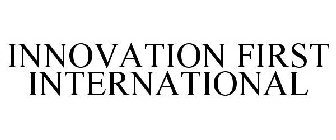 INNOVATION FIRST INTERNATIONAL