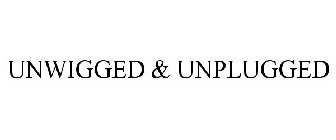 UNWIGGED & UNPLUGGED