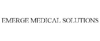 EMERGE MEDICAL SOLUTIONS