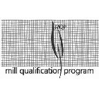 MQP MILL QUALIFICATION PROGRAM