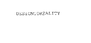 DESIGNTOREALITY