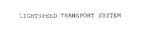 LIGHTSPEED TRANSPORT SYSTEM