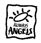 ALWAYS ANGELS