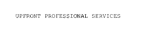 UPFRONT PROFESSIONAL SERVICES