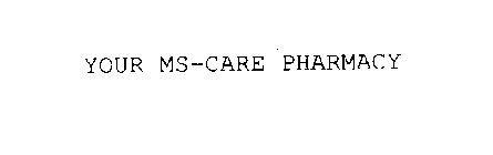 YOUR MS-CARE PHARMACY