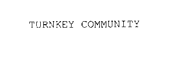 TURNKEY COMMUNITY