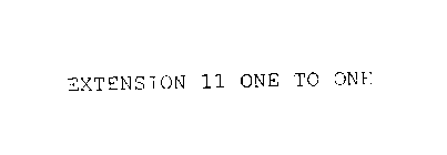 EXTENSION 11 ONE TO ONE