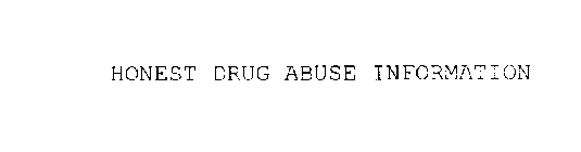 HONEST DRUG ABUSE INFORMATION