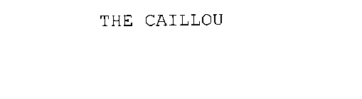 THE CAILLOU