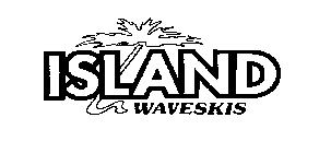 ISLAND WAVESKIS
