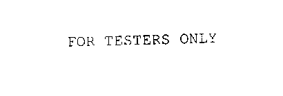 FOR TESTERS ONLY