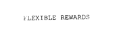 FLEXIBLE REWARDS