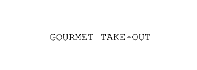 GOURMET TAKE-OUT