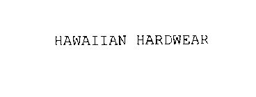 HAWAIIAN HARDWEAR