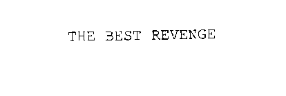 THE BEST REVENGE