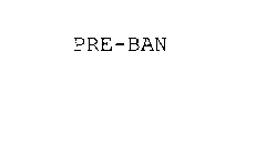 PRE-BAN